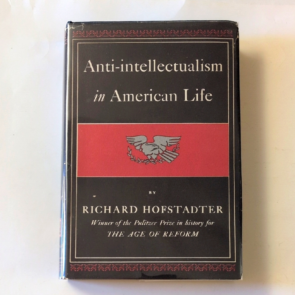 Anti-intellectualism in American Life - 1963 first edition